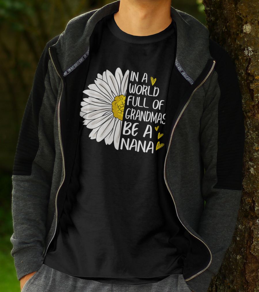 In A World Full Of Grandmas Be A Nana Flower Design With Yellow Hearts T-Shirt