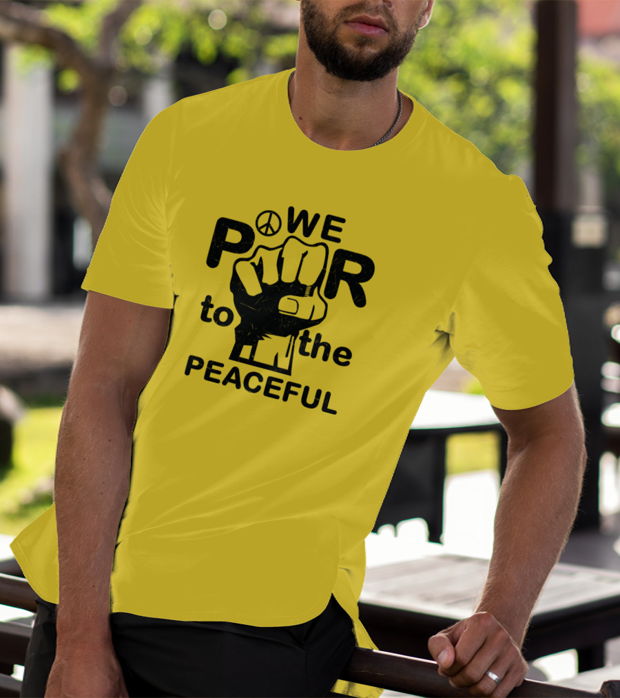WE Power To The Peaceful Fist Symbol Peace Sign T-Shirt