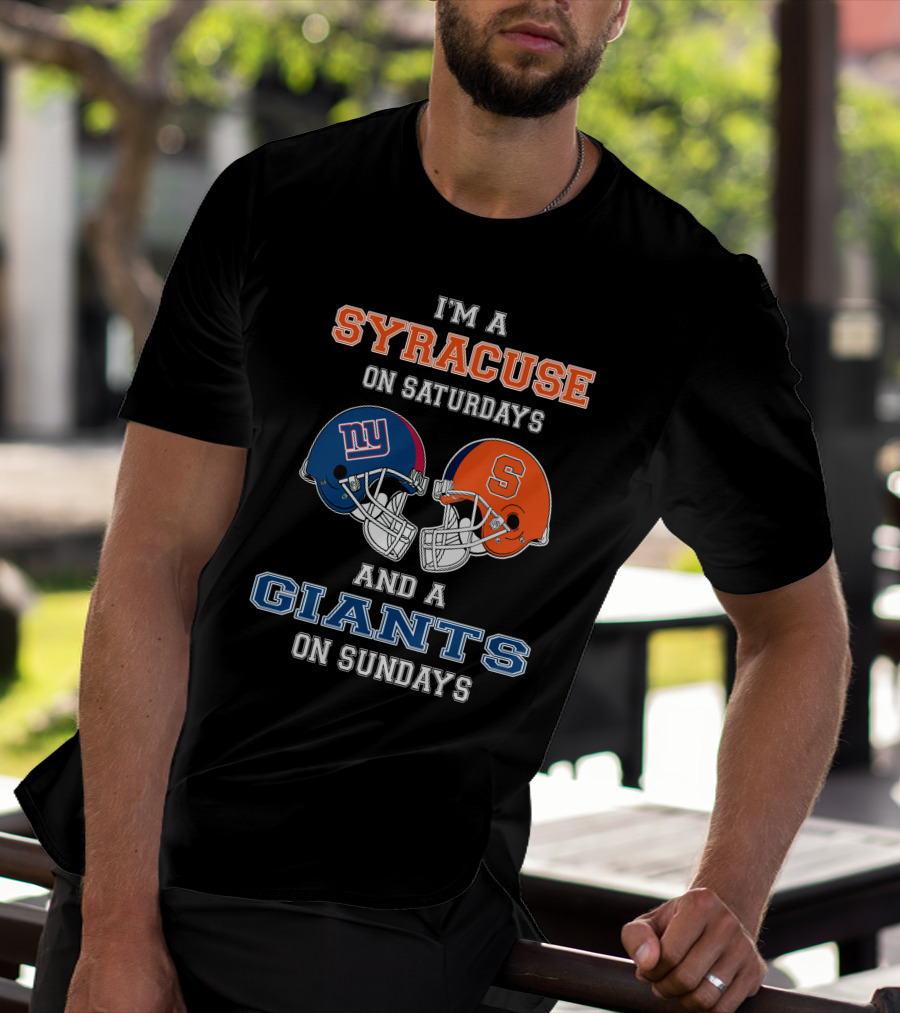 I'm A Syracuse On Saturdays And A Giants On Sundays T-Shirt
