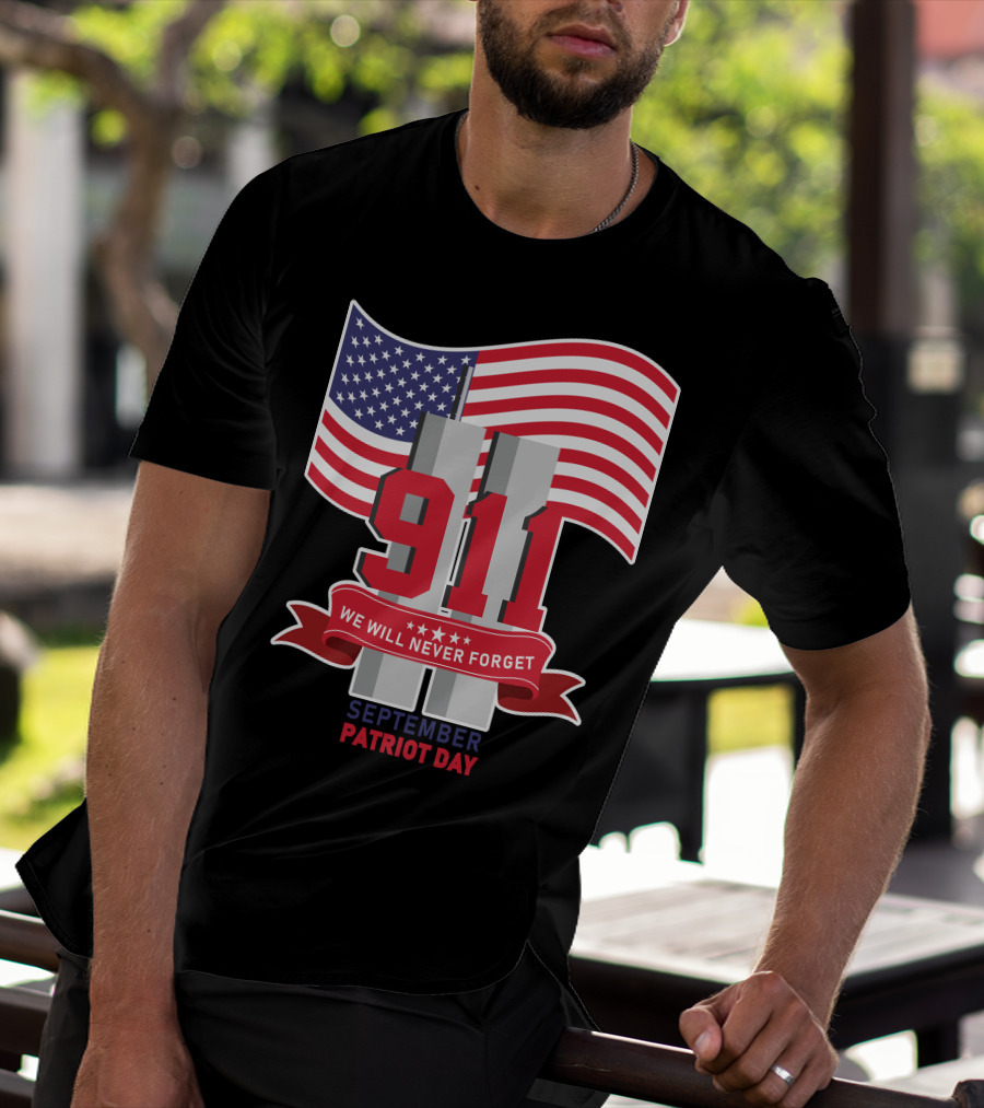 911 We Will Never Forget September Patriot Day T-Shirt