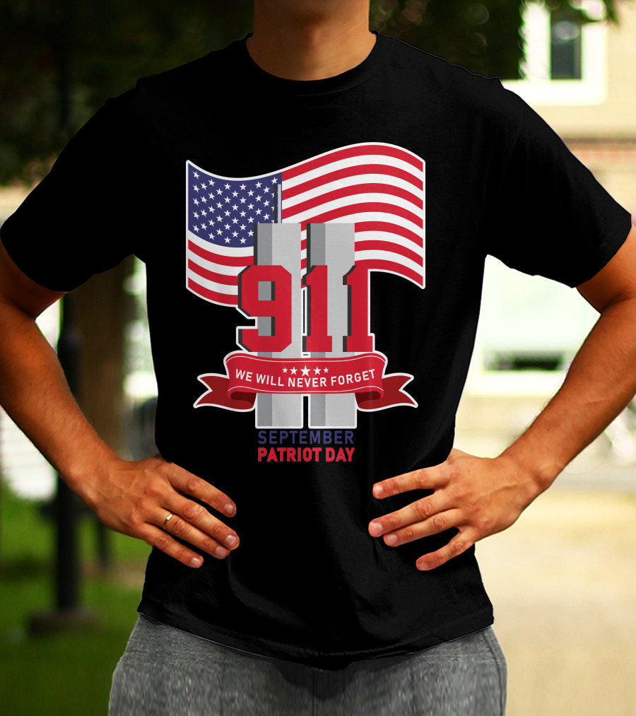 911 We Will Never Forget September Patriot Day T-Shirt