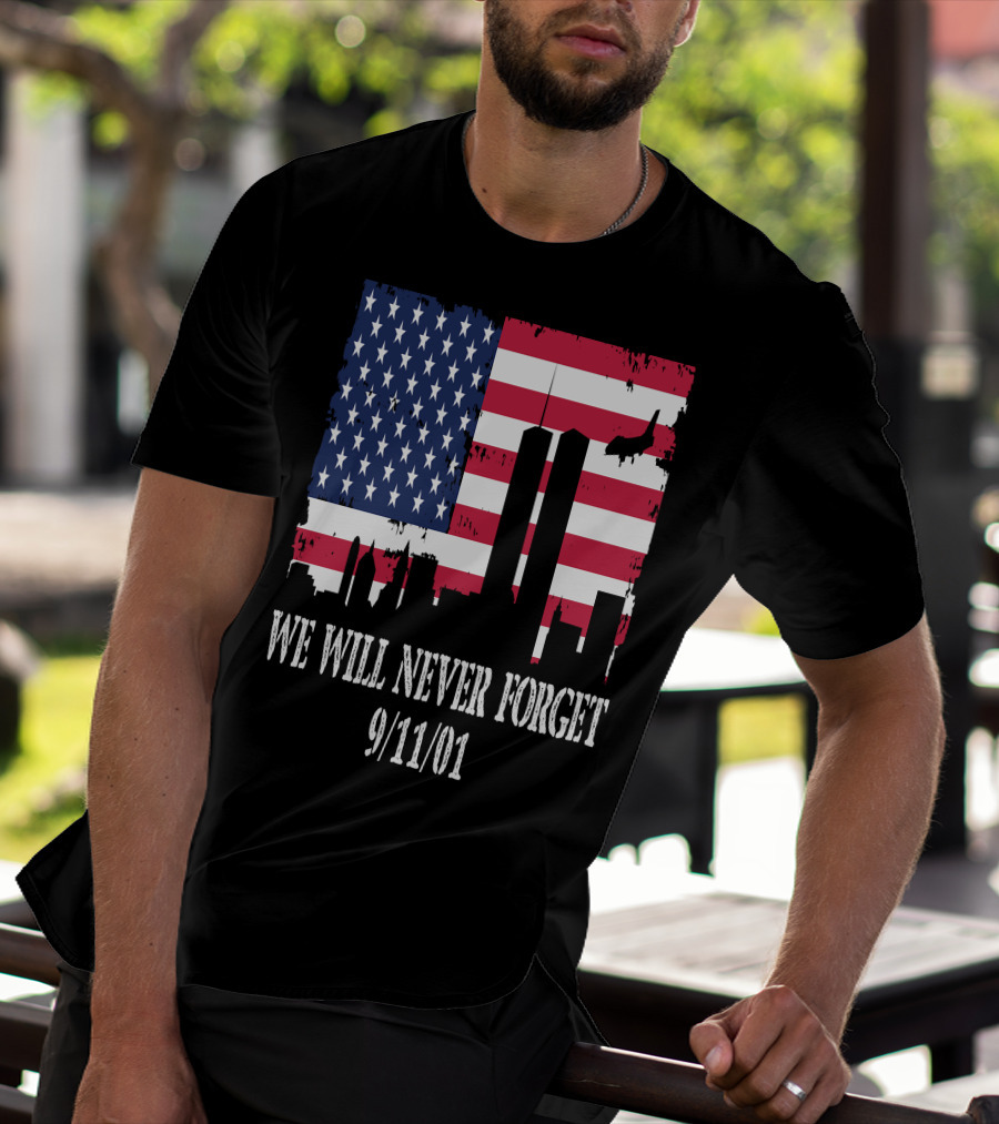 WE WILL NEVER FORGET 9/11/01 AMERICAN FLAG TWIN TOWERS T-Shirt