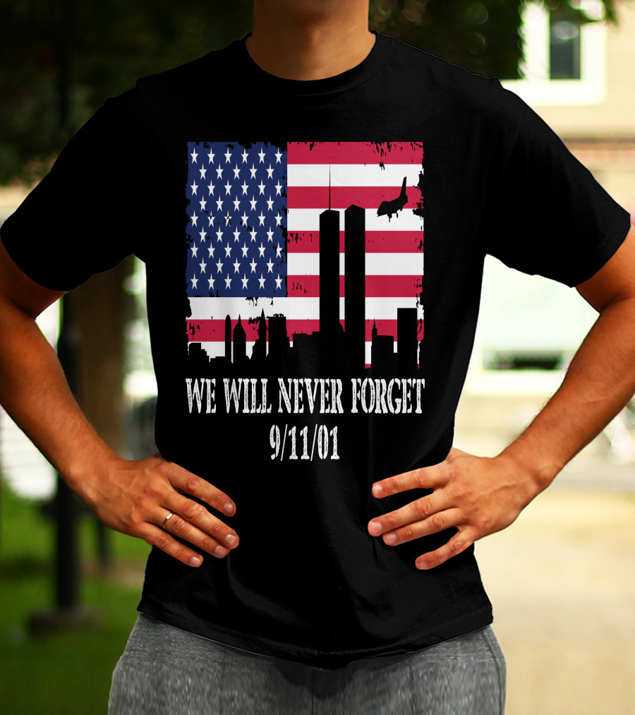 WE WILL NEVER FORGET 9/11/01 AMERICAN FLAG TWIN TOWERS T-Shirt