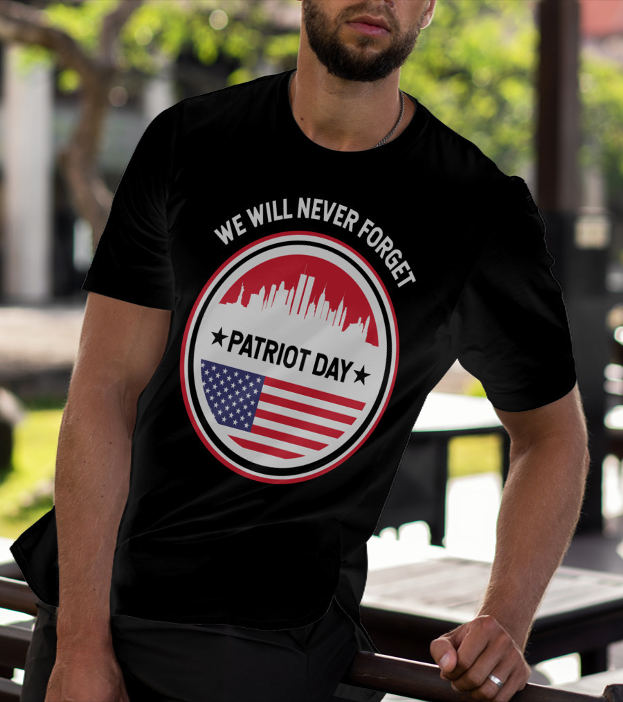 We Will Never Forget Patriot Day USA 9.11 Heroes Commemorate T-Shirt
