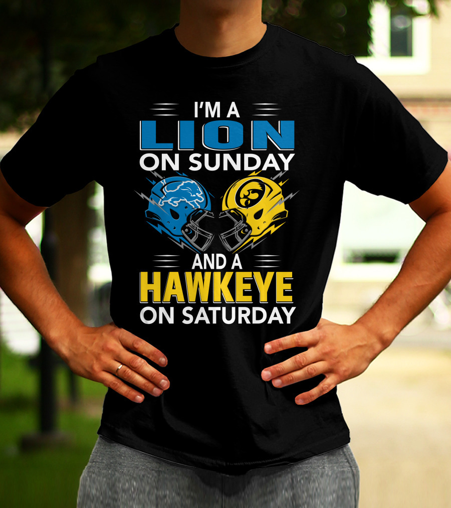 I'm A Lion On Sunday And A Hawkeye On Saturday Football Helmets T-Shirt