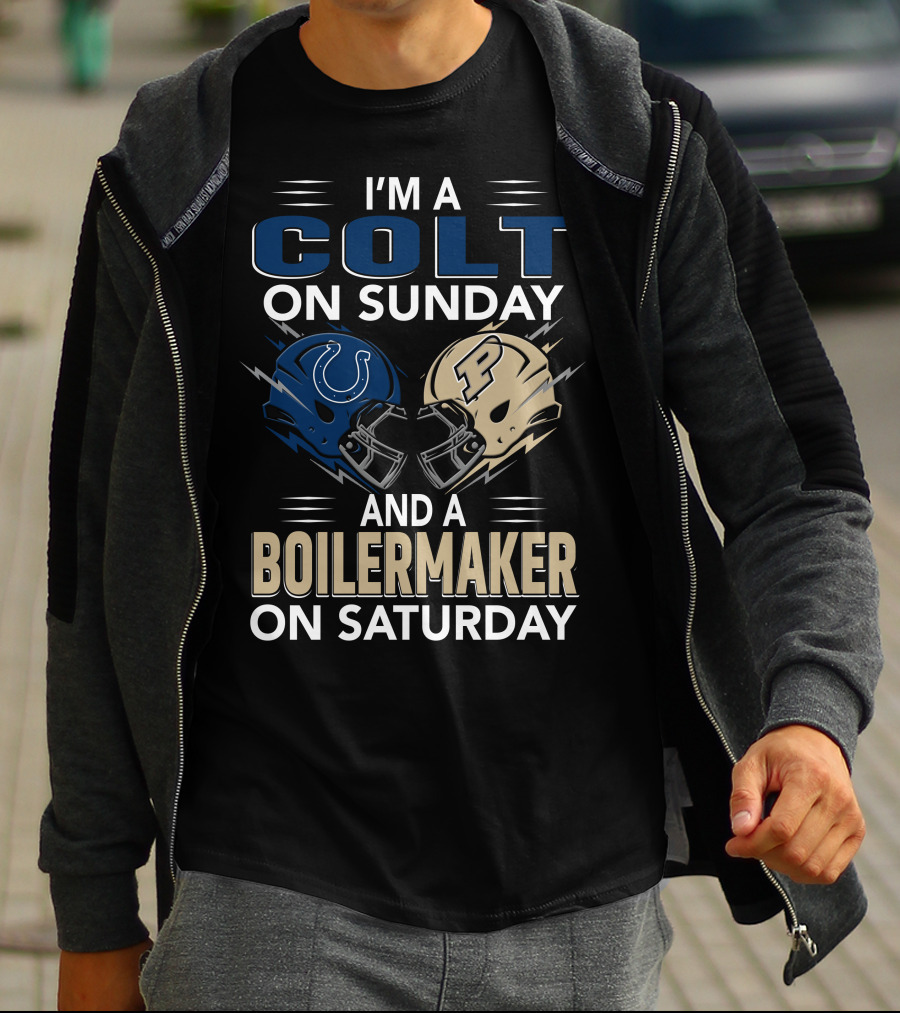 I'm A Colt On Sunday And A Boilermaker On Saturday T-Shirt