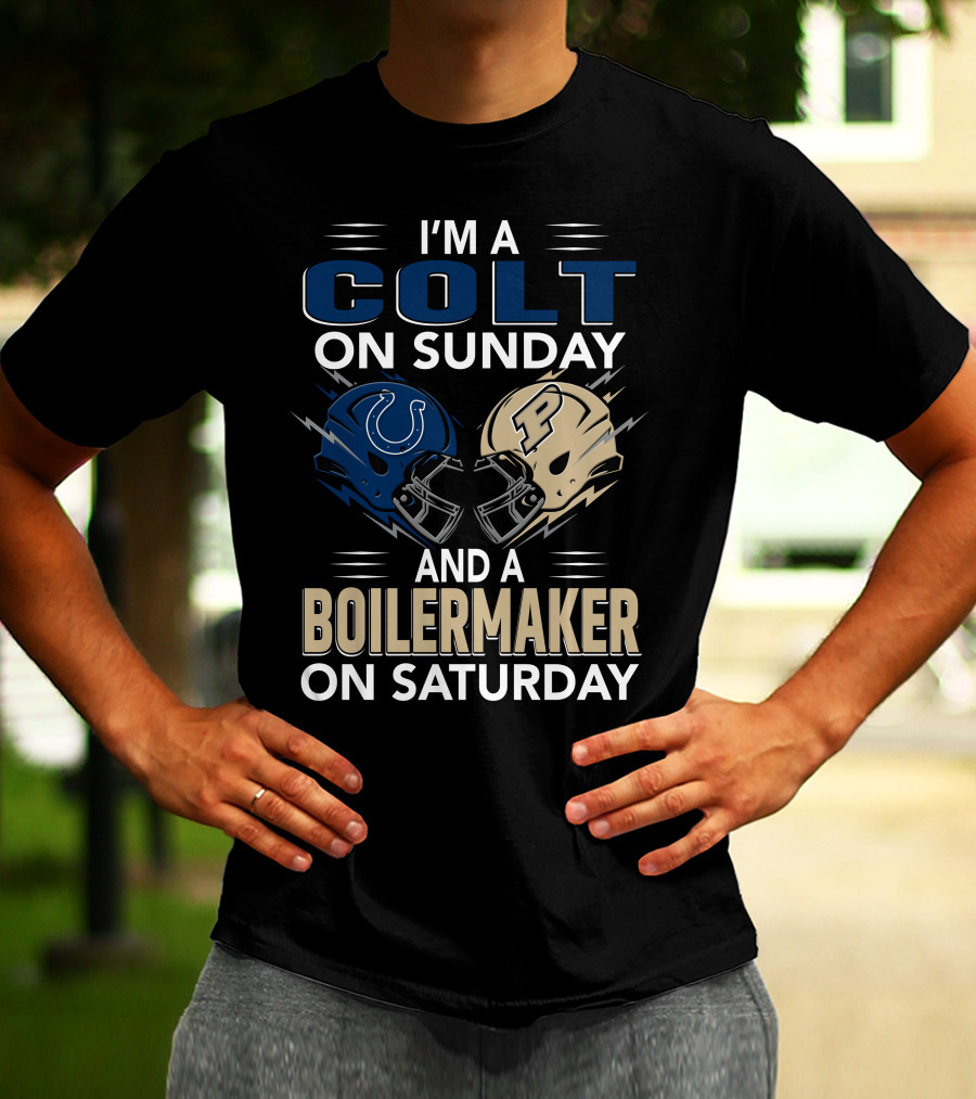 I'm A Colt On Sunday And A Boilermaker On Saturday T-Shirt