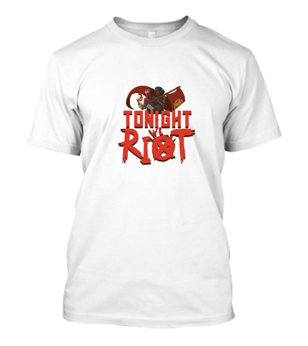 TONIGHT RIOT T-Shirt