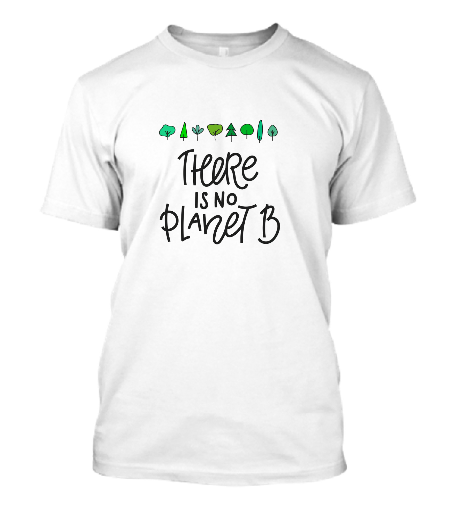 There Is No Planet B Trees T-Shirt