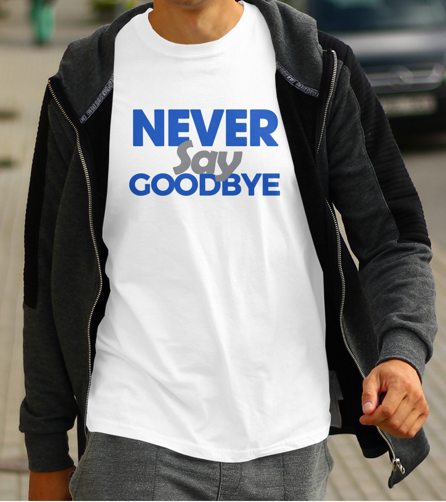 NEVER Say GOODBYE Blue T-Shirt
