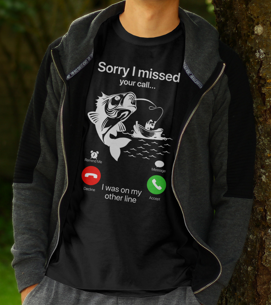 Sorry I Missed Your Call I Was On My Other Line Fishing Boat Ocean T-Shirt