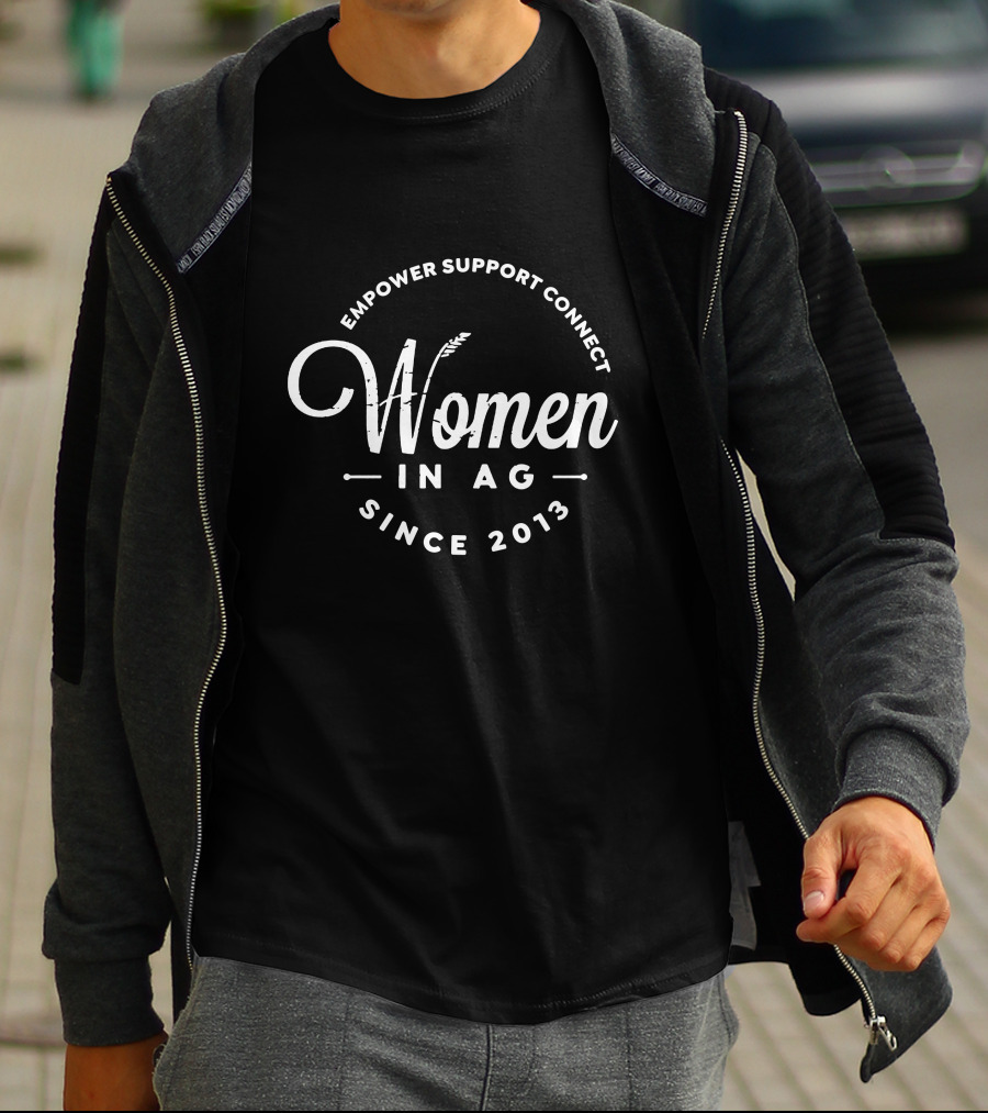 Empower Support Connect Women In Ag Since 2013 T-Shirt