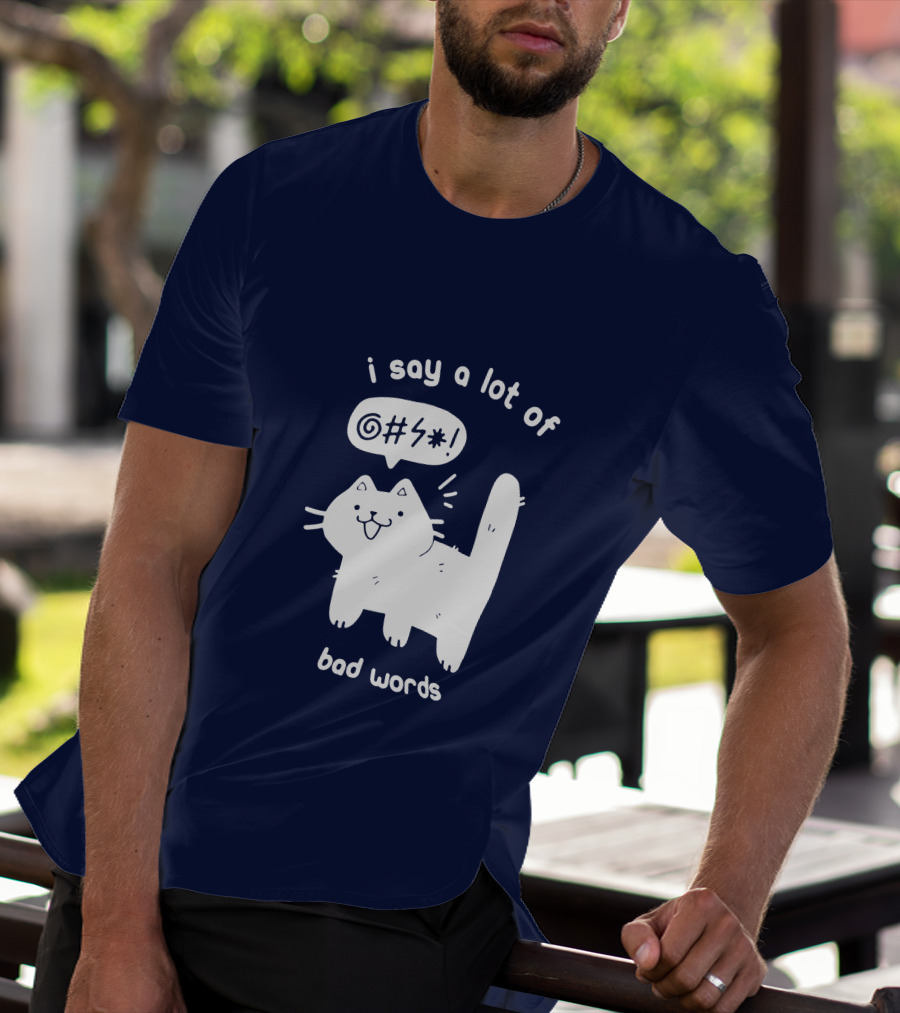 I Say A Lot Of Bad Words Cat T-Shirt