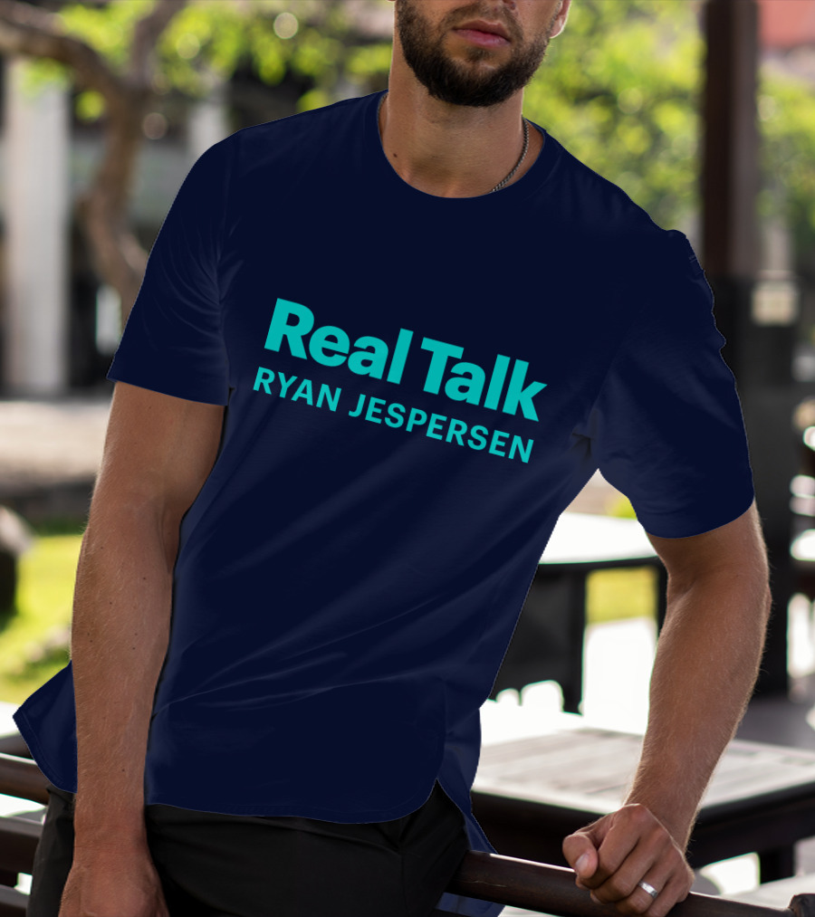 Real Talk Ryan Jespersen Podcast Merchandise T-Shirt