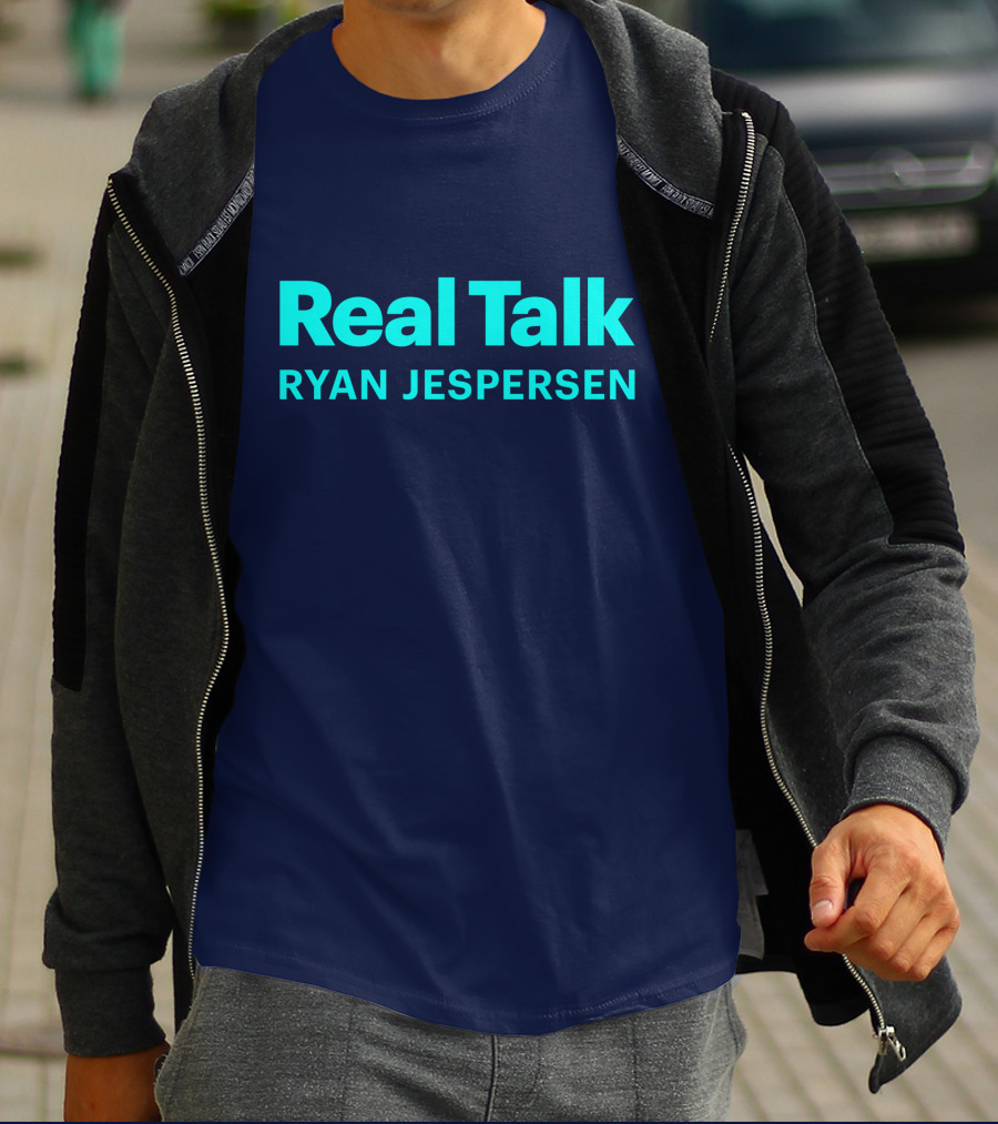 Real Talk Ryan Jespersen Podcast Merchandise T-Shirt