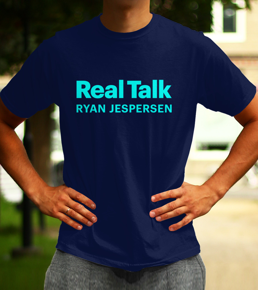 Real Talk Ryan Jespersen Podcast Merchandise T-Shirt