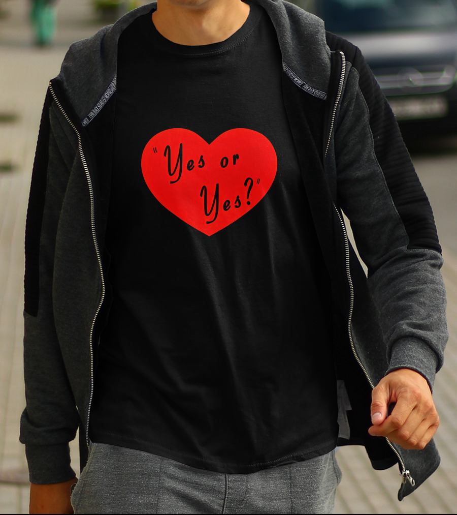 Valentine's Day Heart Yes Or Yes? T-Shirt