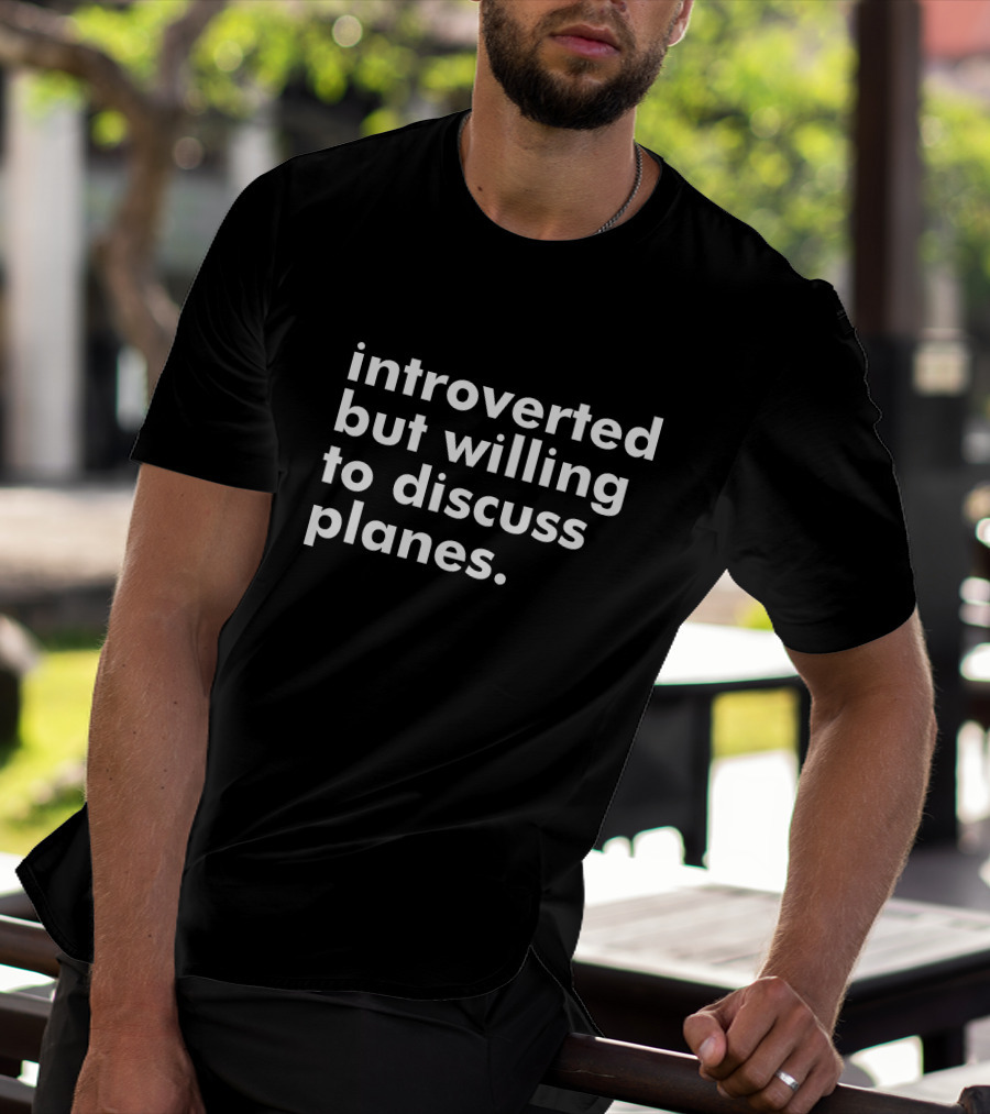Introverted But Willing To Discuss Planes Enthusiast Conversation Starter T-Shirt
