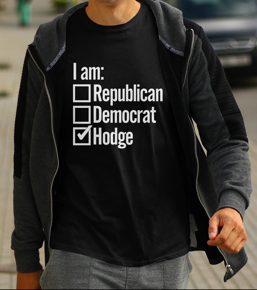 I Am Hodge Twins Family Republican Democrat Hodge T-Shirt