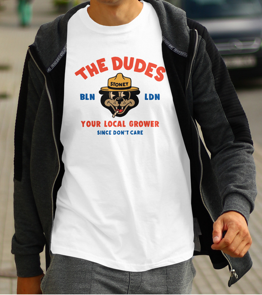 The Dudes Stoney BLN LDN Your Local Grower Since Don't Care Dudesfactory T-Shirt