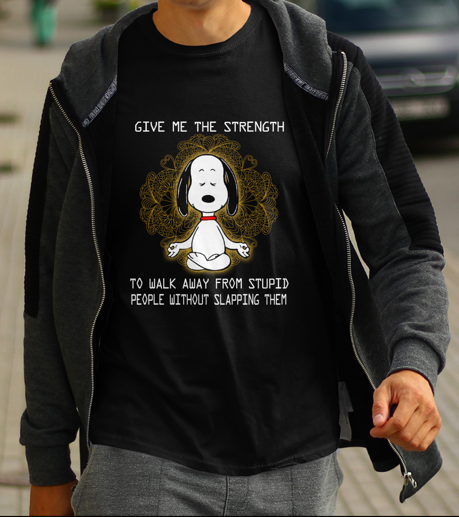 Give Me The Strength To Walk Away From Stupid People Without Slapping Them Snoopy Meditation T-Shirt