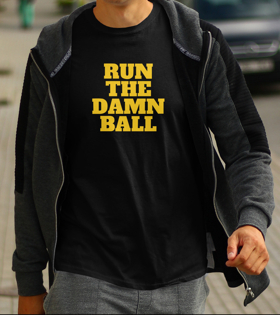 Run The Damn Ball Football Phrase T-Shirt