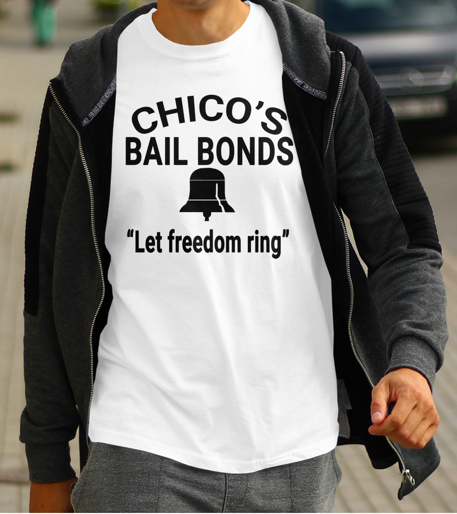 Chico's Bail Bonds Let Freedom Ring T-Shirt
