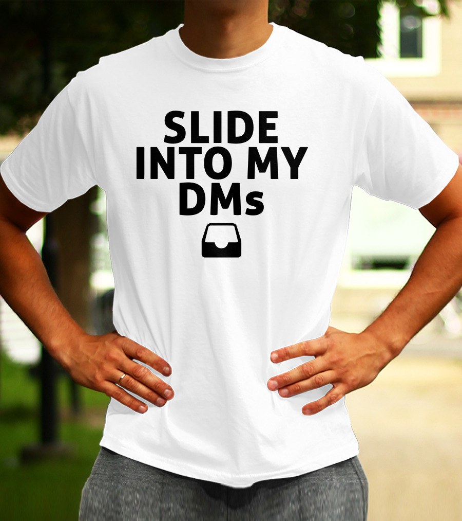 SLIDE INTO MY DMS Inbox T-Shirt