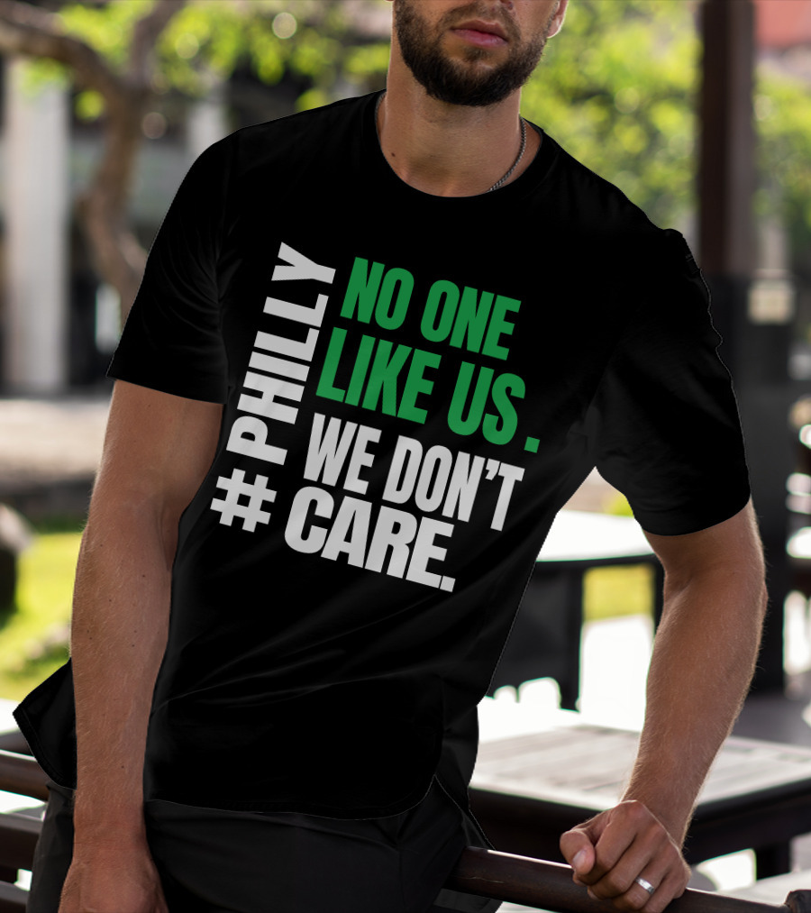 PHILLY No One Likes Us We Don't Care T-Shirt