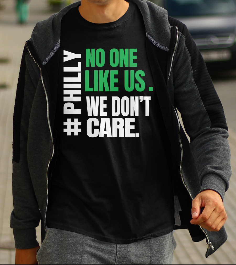PHILLY No One Likes Us We Don't Care T-Shirt