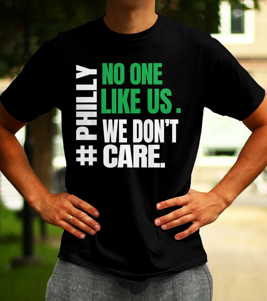 PHILLY No One Likes Us We Don't Care T-Shirt