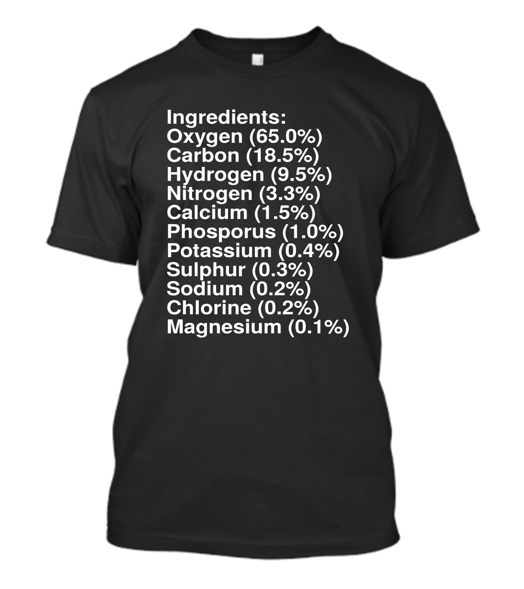 Ingredients Oxygen Carbon Hydrogen Nitrogen Calcium Human Elements Composition T-Shirt