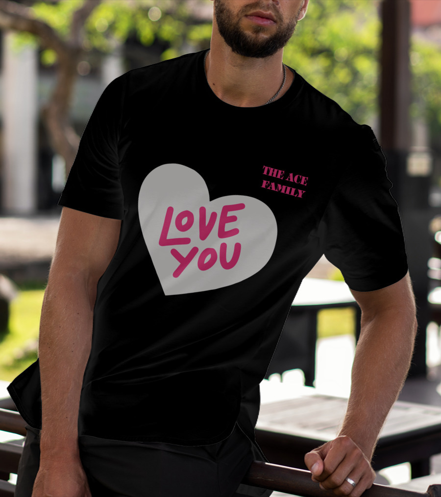The Ace Family Love You Heart T-Shirt