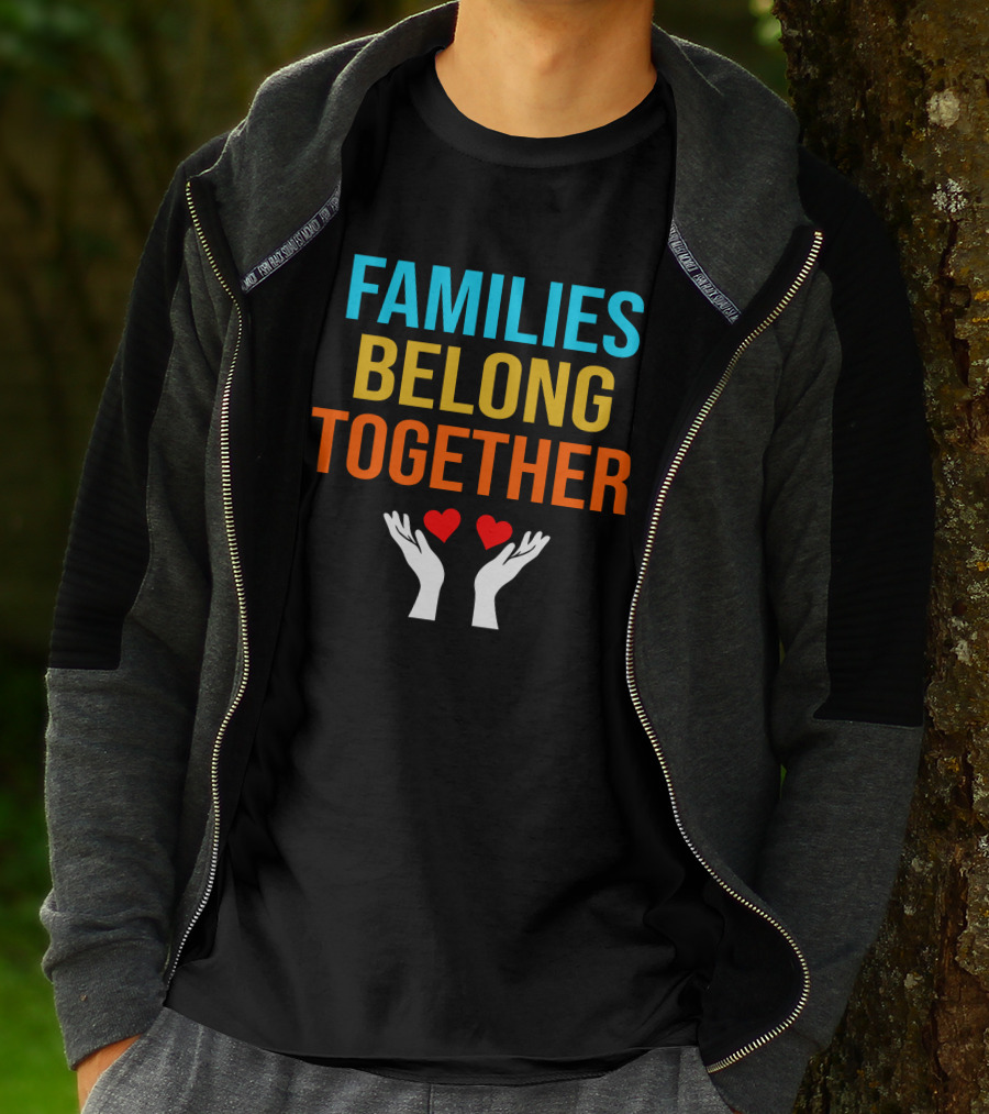 Families Belong Together Hands Holding Hearts T-Shirt