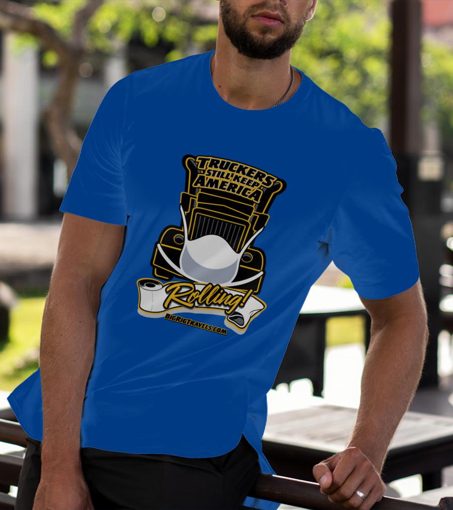 Truckers Still Keep America Rolling BigRigTravels.com T-Shirt