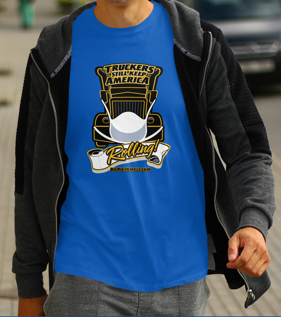 Truckers Still Keep America Rolling BigRigTravels.com T-Shirt