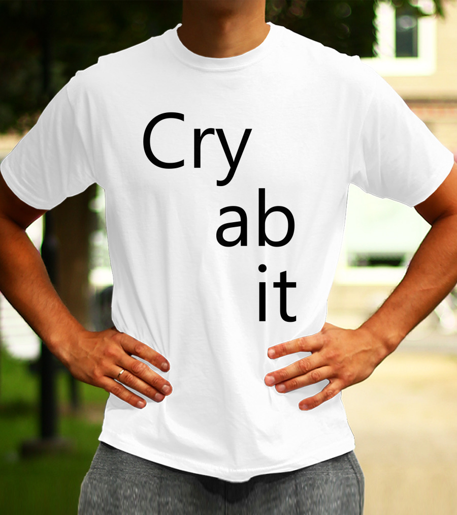 Cry Ab It Nathan T-Shirt
