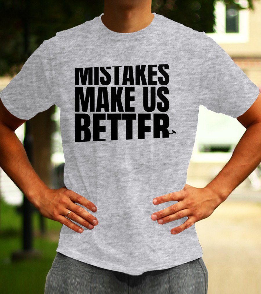 Mr. Build It Merch Mistakes Make Us Better Hammer T-Shirt