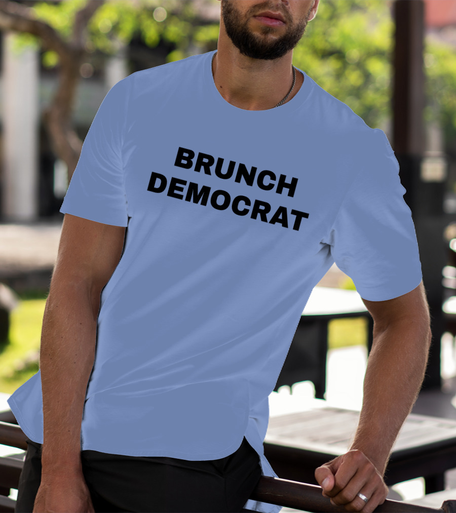 BRUNCH DEMOCRAT Merchandise Thee Brunch Democrat T-Shirt