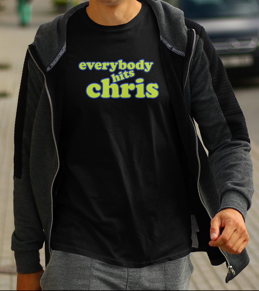 Everybody Hits Chris Shitheadsteve Merch Parody Text T-Shirt