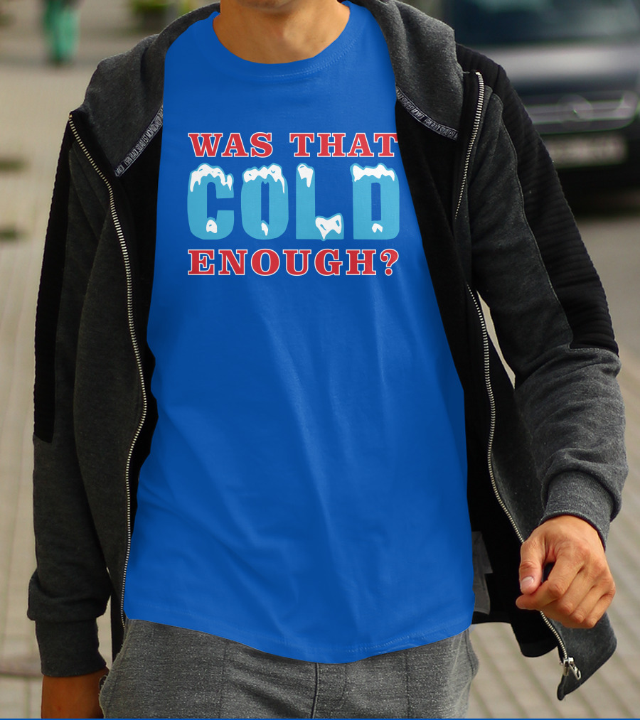 26 Was That Cold Enough? Ice Blue Typography T-Shirt