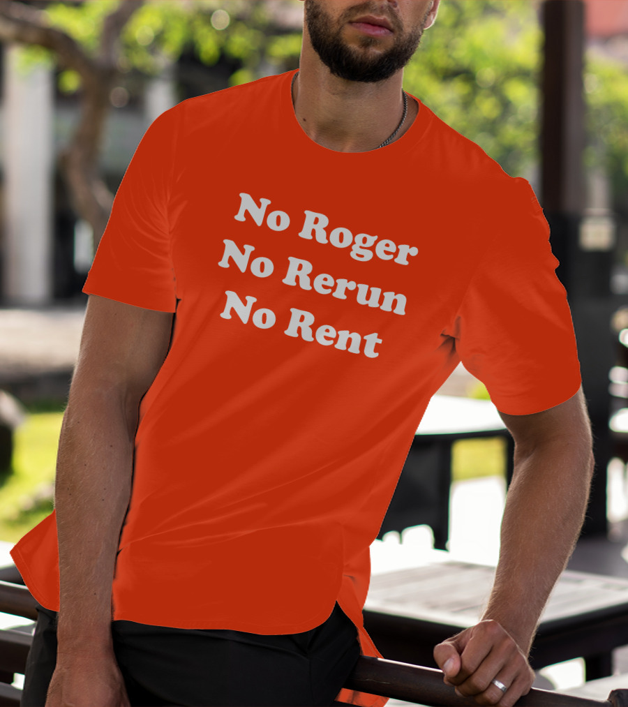 No Roger No Rerun No Rent TV Show Phrase T-Shirt