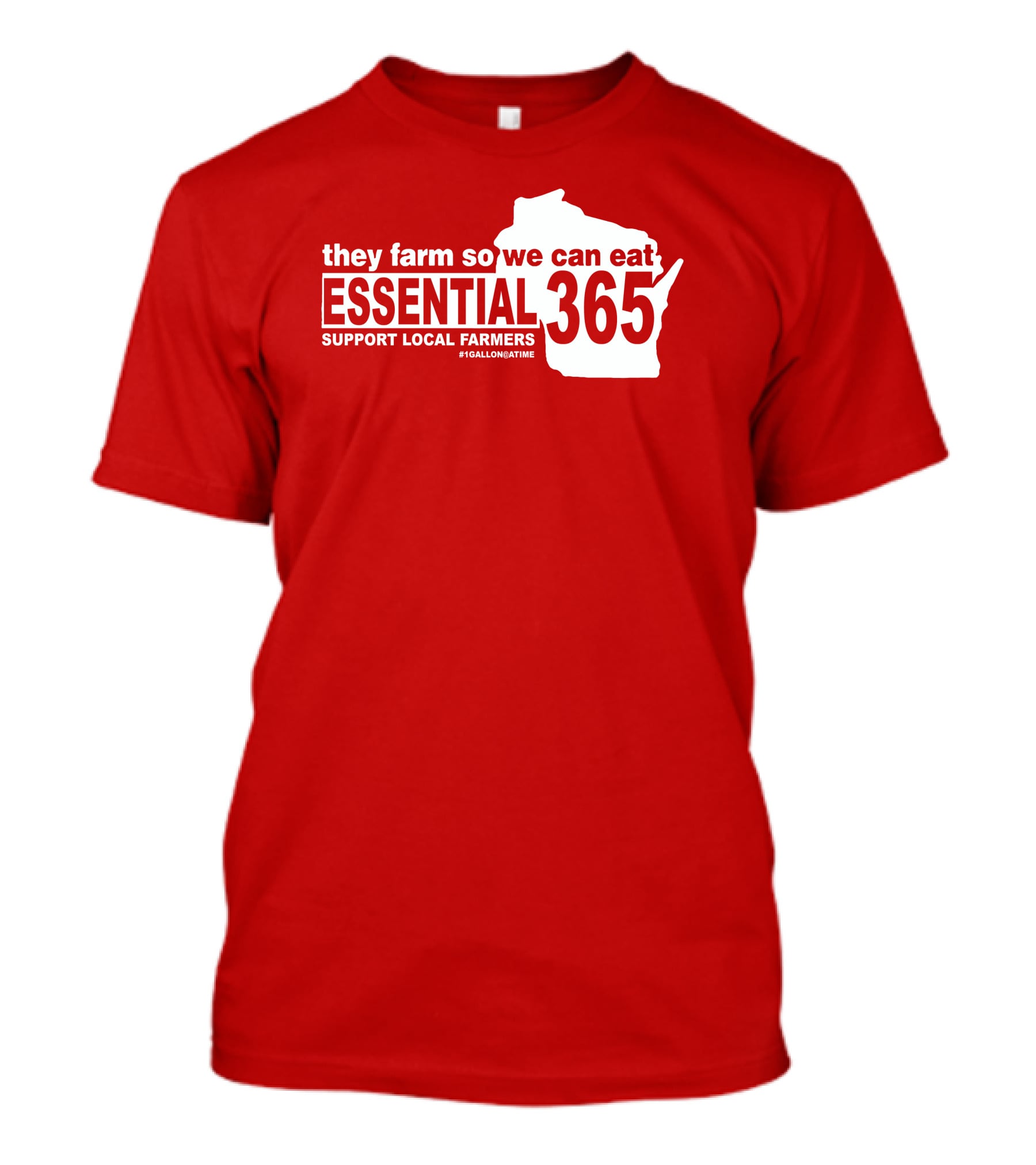 They Farm So We Can Eat Essential 365 Support Local Farmers #1GallonAtATime T-Shirt