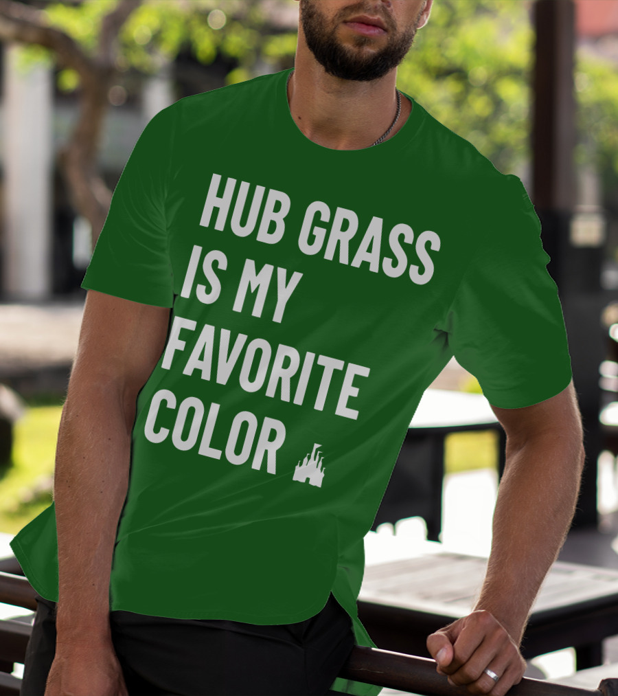 HUB GRASS IS MY FAVORITE COLOR CASTLE T-Shirt