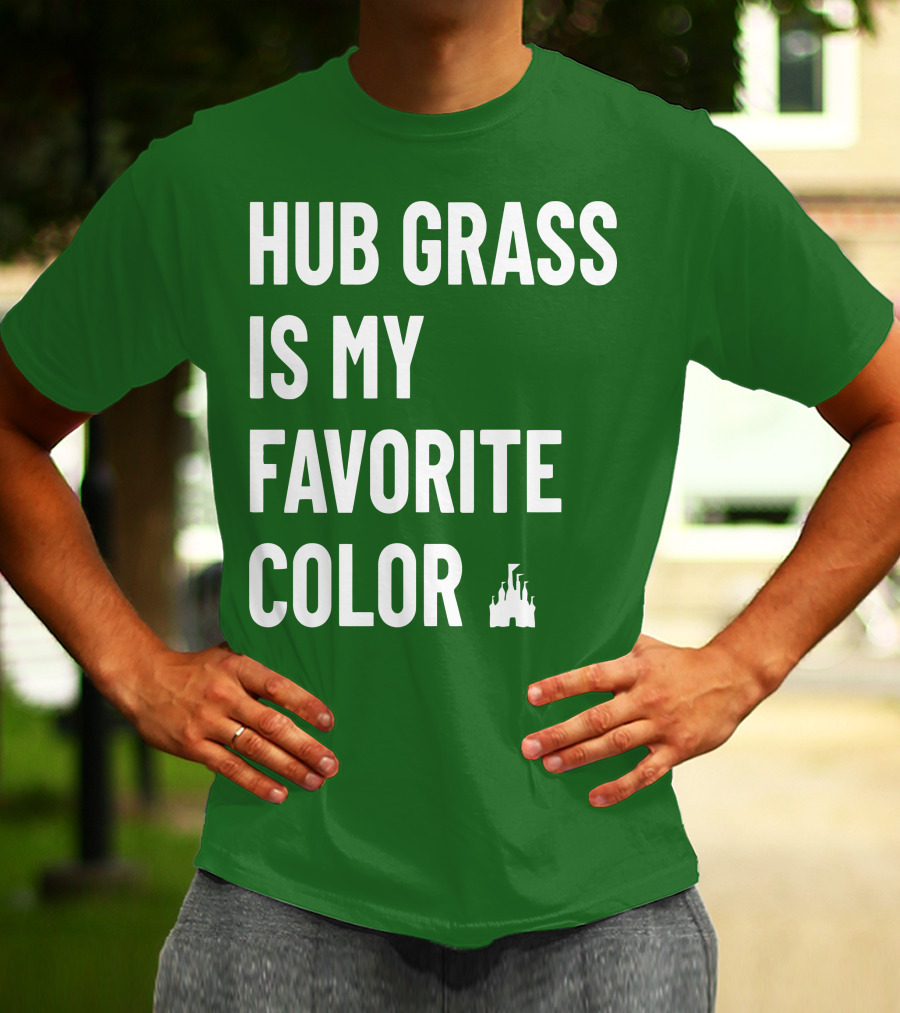 HUB GRASS IS MY FAVORITE COLOR CASTLE T-Shirt