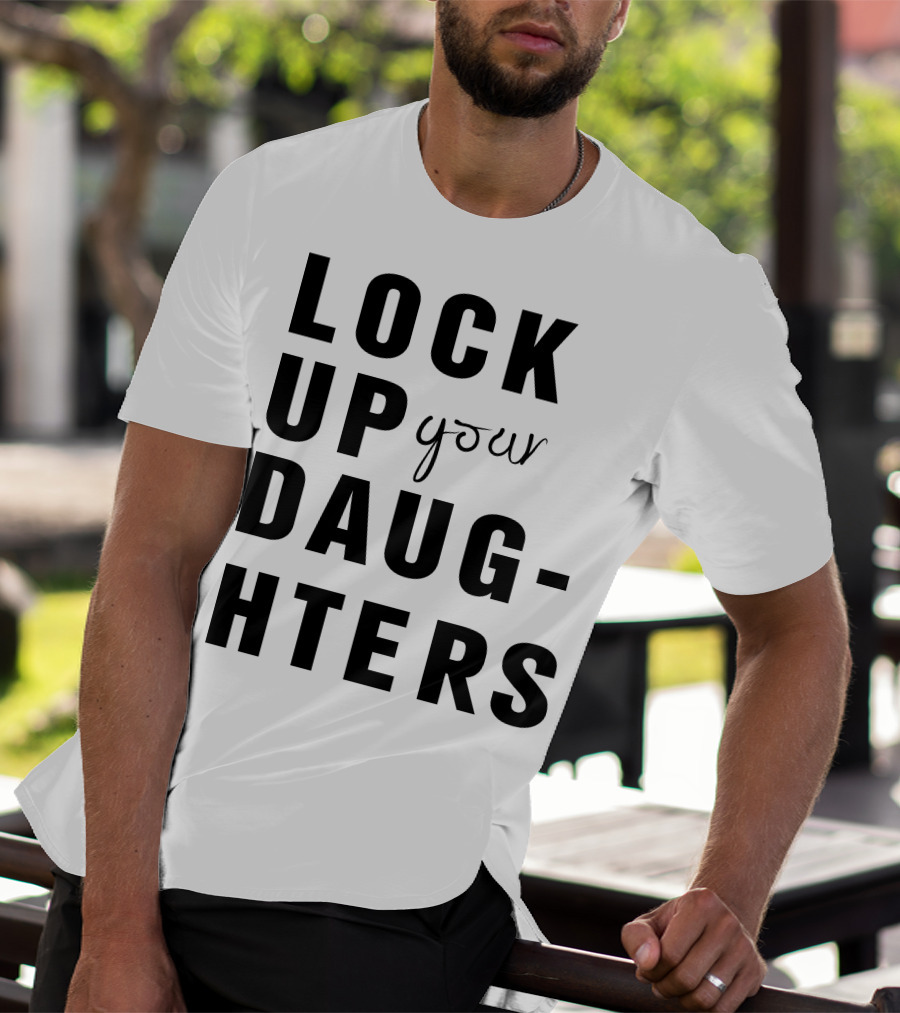 Lock Up Your Daughters Youthful Expression T-Shirt
