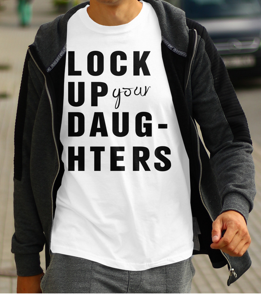Lock Up Your Daughters Youthful Expression T-Shirt