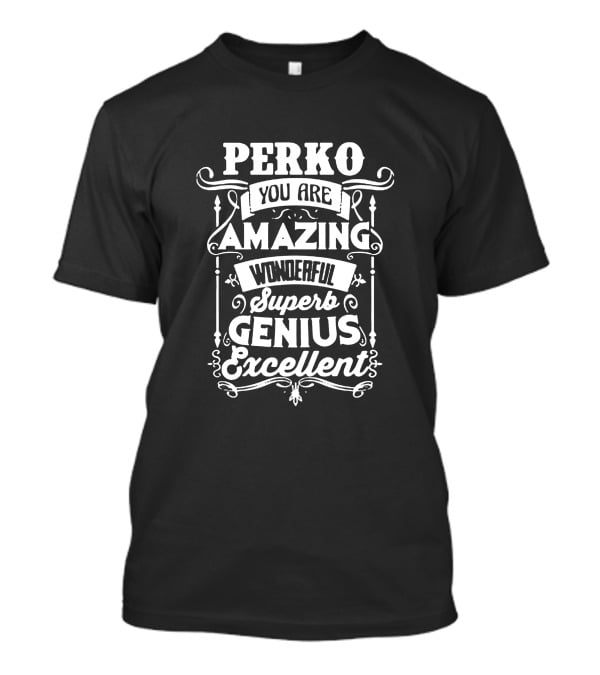 PERKO You Are Amazing Wonderful Superb Genius Excellent T-Shirt