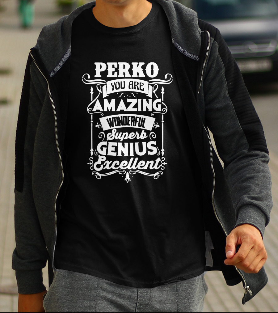 PERKO You Are Amazing Wonderful Superb Genius Excellent T-Shirt