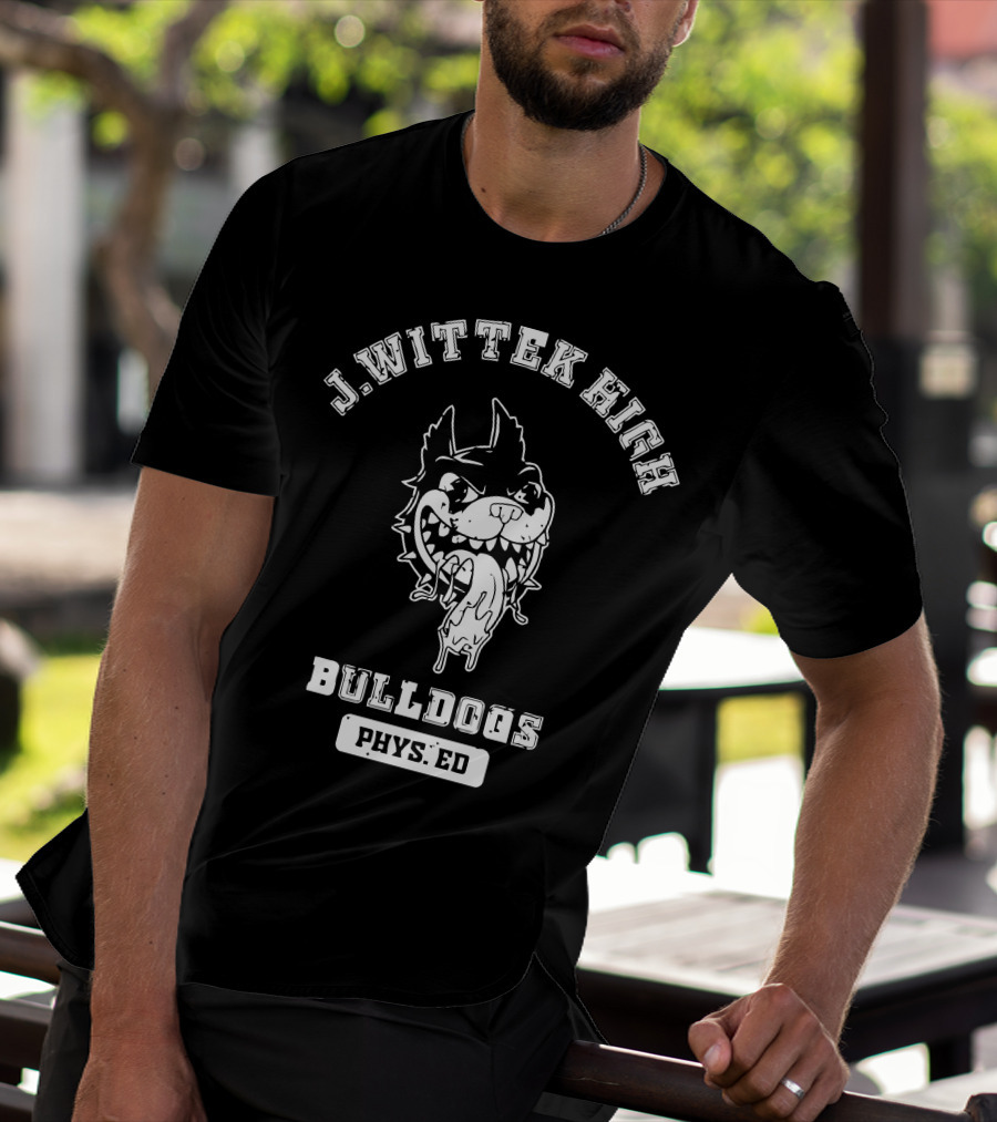 J. Wittek High Bulldogs Phys. Ed Jeff Wittek Merch T-Shirt